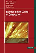 E-Book (pdf) Electron Beam Curing of Composites von Felipe Wolff-Fabris, Volker Altstädt, Ulrich Arnold