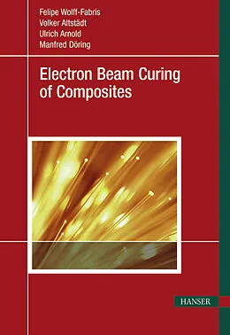E-Book (pdf) Electron Beam Curing of Composites von Felipe Wolff-Fabris, Volker Altstädt, Ulrich Arnold