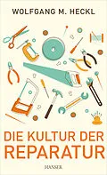 E-Book (epub) Die Kultur der Reparatur von Wolfgang M. Heckl