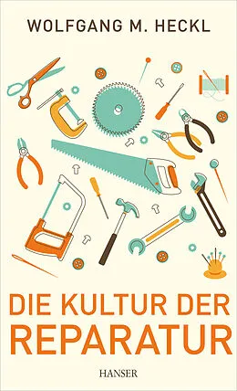 E-Book (epub) Die Kultur der Reparatur von Wolfgang M. Heckl
