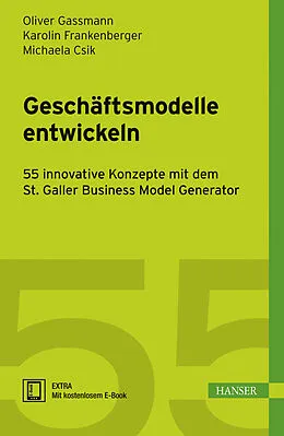 E-Book (pdf) Geschäftsmodelle entwickeln von Oliver Gassmann, Karolin Frankenberger, Michaela Csik