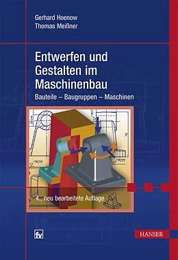 E-Book (epub) Entwerfen und Gestalten im Maschinenbau von Gerhard Hoenow, Thomas Meißner