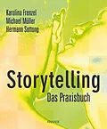 E-Book (epub) Storytelling - Das Praxisbuch von Karolina Frenzel, Michael Müller, Hermann Sottong
