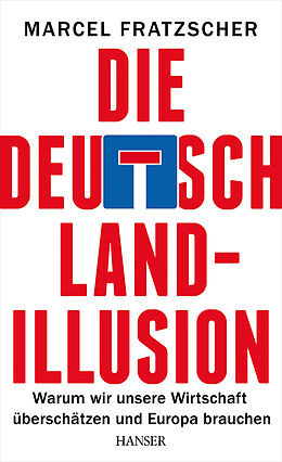 E-Book (epub) Die Deutschland-Illusion von Marcel Fratzscher