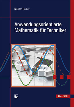 E-Book (pdf) Anwendungsorientierte Mathematik für Techniker von Stephan Emanuel Bucher