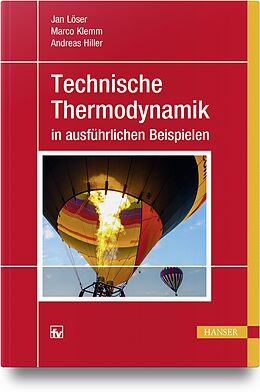 Kartonierter Einband Technische Thermodynamik in ausführlichen Beispielen von Jan Löser, Marco Klemm, Andreas Hiller