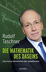 Fester Einband Die Mathematik des Daseins von Rudolf Taschner