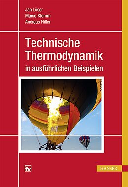 E-Book (pdf) Technische Thermodynamik in ausführlichen Beispielen von Jan Löser, Marco Klemm, Andreas Hiller