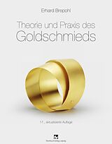 Fester Einband Theorie und Praxis des Goldschmieds von Erhard Brepohl