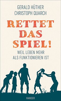 E-Book (epub) Rettet das Spiel! von Gerald Hüther, Christoph Quarch