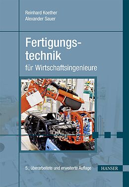 E-Book (pdf) Fertigungstechnik für Wirtschaftsingenieure von Reinhard Koether, Alexander Sauer