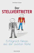 E-Book (epub) Der Stellvertreter - Erfolgreich führen aus der zweiten Reihe von Christian Sauer