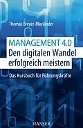 E-Book (epub) Management 4.0  Den digitalen Wandel erfolgreich meistern von Thomas Breyer-Mayländer