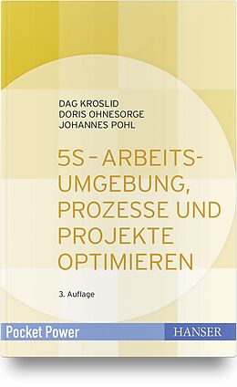 Fester Einband 5S - Arbeitsumgebung, Prozesse und Projekte optimieren von Dag Kroslid, Doris Ohnesorge, Johannes Pohl