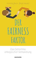 E-Book (epub) Der Fairness-Faktor - Das Geheimnis erfolgreicher Verhandlung von Henning Beck, Birgit Hauser
