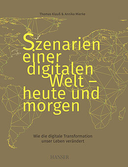 E-Book (pdf) Szenarien einer digitalen Welt - heute und morgen von Thomas Klauß, Annika Mierke
