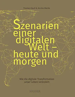 E-Book (pdf) Szenarien einer digitalen Welt - heute und morgen von Thomas Klauß, Annika Mierke