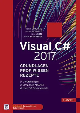 E-Book (pdf) Visual C# 2017  Grundlagen, Profiwissen und Rezepte von Walter Doberenz, Thomas Gewinnus, Walter Saumweber
