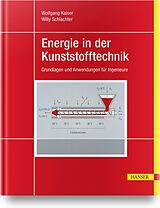 Fester Einband Energie in der Kunststofftechnik von Wolfgang Kaiser, Willy Schlachter