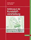 E-Book (epub) Einführung in die Kunststoffverarbeitung von Christian Hopmann, Walter Michaeli