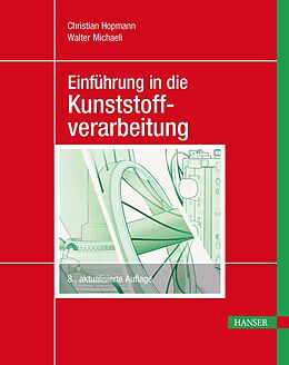 E-Book (epub) Einführung in die Kunststoffverarbeitung von Christian Hopmann, Walter Michaeli