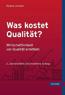 E-Book (pdf) Was kostet Qualität? - Wirtschaftlichkeit von Qualität ermitteln von Roland Jochem