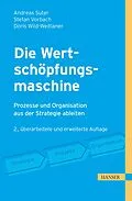 E-Book (pdf) Die Wertschöpfungsmaschine - Prozesse und Organisation strategiegerecht gestalten von Andreas Suter, Stefan Vorbach, Doris Wild-Weitlaner