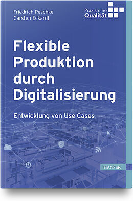 Fester Einband Flexible Produktion durch Digitalisierung von Friedrich Peschke, Carsten Eckardt