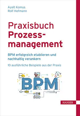 E-Book (epub) Praxisbuch Prozessmanagement von Ayelt Komus, Rolf Hofmann
