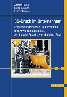 E-Book (epub) 3D-Druck im Unternehmen von Andreas Fischer, Stefan Gebauer, Evgeniy Khavkin