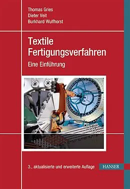 E-Book (pdf) Textile Fertigungsverfahren von Thomas Gries, Dieter Veit, Burkhard Wulfhorst
