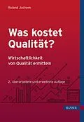 E-Book (epub) Was kostet Qualität? - Wirtschaftlichkeit von Qualität ermitteln von Roland Jochem