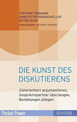 E-Book (epub) Die Kunst des Diskutierens von Stefanie Widmann, Hans-Peter Wannemüller, Peter Kehr