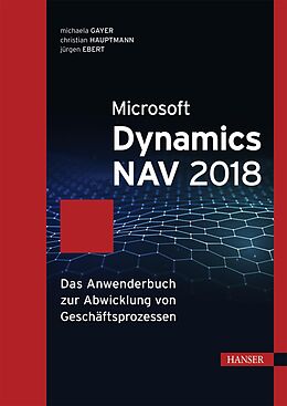 E-Book (epub) Microsoft Dynamics NAV 2018 von Michaela Gayer, Christian Hauptmann, Jürgen Ebert