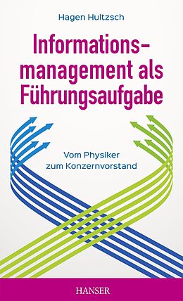 E-Book (pdf) Informationsmanagement als Führungsaufgabe - vom Physiker zum Konzernvorstand von Hagen Hultzsch