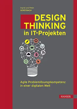 E-Book (pdf) Design Thinking in IT-Projekten von Ingrid Gerstbach, Peter Gerstbach