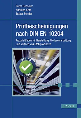 E-Book (pdf) Prüfbescheinigungen nach DIN EN 10204 von Peter Henseler, Andreas Kern, Esther Pfeiffer
