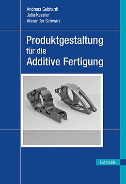 E-Book (pdf) Produktgestaltung für die Additive Fertigung von Andreas Gebhardt, Julia Kessler, Alexander Schwarz