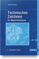 Fester Einband Technisches Zeichnen für Maschinenbauer von Horst-Walter Grollius