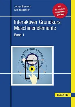 E-Book (epub) Interaktiver Grundkurs Maschinenelemente von Jochen Blaurock, Axel Faßbender