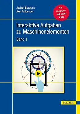 E-Book (epub) Interaktive Aufgaben zu Maschinenelementen von Jochen Blaurock, Axel Faßbender