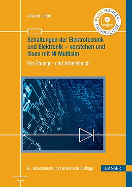 E-Book (pdf) Schaltungen der Elektrotechnik und Elektronik  verstehen und lösen mit NI Multisim von Jürgen Liepe