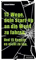 E-Book (epub) 15 Wege, dein Start-up an die Wand zu fahren. Und 15 Regeln, es nicht zu tun von Richard Söldner