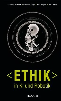 E-Book (epub) Ethik in KI und Robotik von Christoph Bartneck, Christoph Lütge, Alan R. Wagner
