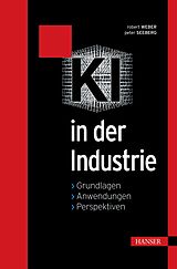 E-Book (pdf) KI in der Industrie von Robert Weber, Peter Seeberg