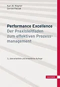 E-Book (epub) Performance Excellence - Der Praxisleitfaden zum effektiven Prozessmanagement von Karl Werner Wagner, Gerold Patzak
