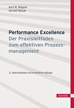E-Book (epub) Performance Excellence - Der Praxisleitfaden zum effektiven Prozessmanagement von Karl Werner Wagner, Gerold Patzak