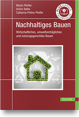 Fester Einband Nachhaltiges Bauen von Martin Pfeiffer, Achim Bethe, Catharina Philine Pfeiffer