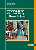 E-Book (pdf) Verarbeitung von Fest- und Flüssigsilikonkautschuken von Ralf-Urs Giesen, Hans-Peter Heim