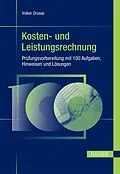 E-Book (pdf) Kosten- und Leistungsrechnung - Prüfungsvorbereitung mit 100 Aufgaben, Hinweisen und Lösungen von Volker Drosse